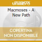 Macmoses - A New Path cd