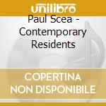 Paul Scea - Contemporary Residents cd