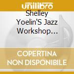 Shelley Yoelin'S Jazz Workshop Septet - Secret Steps cd