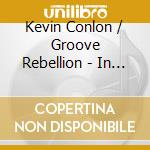 Kevin Conlon / Groove Rebellion - In Transit cd