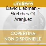 David Liebman - Sketches Of Aranjuez cd
