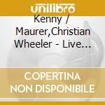 Kenny / Maurer,Christian Wheeler - Live At The Porgy & Bess cd