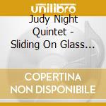 Judy Night Quintet - Sliding On Glass (Live) cd