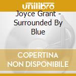 Joyce Grant - Surrounded By Blue cd