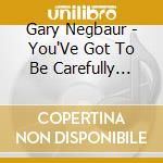 Gary Negbaur - You'Ve Got To Be Carefully Taught cd