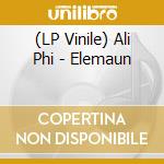 (LP Vinile) Ali Phi - Elemaun vinile