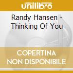 Randy Hansen - Thinking Of You cd musicale di Randy Hansen