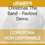 Christmas The Band - Pavlovs Demo cd
