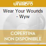 Wear Your Wounds - Wyw