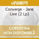 Converge - Jane Live (2 Lp) cd