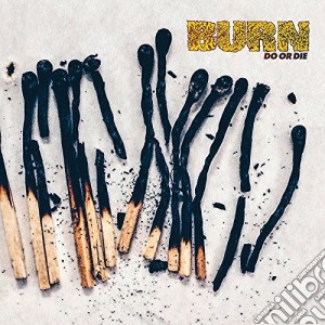 Burn - Do Or Die cd musicale di Burn