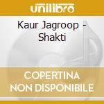 Kaur Jagroop - Shakti cd