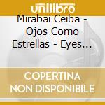 Mirabai Ceiba - Ojos Como Estrellas - Eyes Like Stars