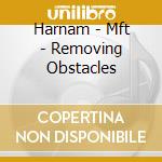 Harnam - Mft - Removing Obstacles