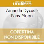 Amanda Dycus - Paris Moon cd