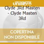 Clyde 3Rd Masten - Clyde Masten 3Rd cd