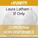 Laura Latham - If Only cd