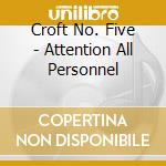 Croft No. Five - Attention All Personnel cd