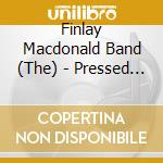 Finlay Macdonald Band (The) - Pressed For Tim cd