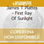 James T Plattes - First Ray Of Sunlight cd