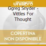Ggreg Snyder - Vittles For Thought cd