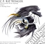 C.F. Kip Winger - Conversations With Nijinsky, Ghosts, A Parting Grace 
