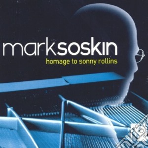 Mark Soskin - Homage To Sonny Rollins cd musicale di Mark Soskin