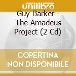Guy Barker - The Amadeus Project (2 Cd) cd musicale di BARKER GUY