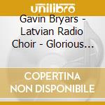 Gavin Bryars - Latvian Radio Choir - Glorious Hill cd musicale di Gavin Bryars