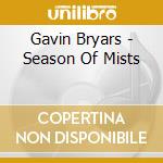Gavin Bryars - Season Of Mists cd musicale di Gavin Bryars
