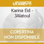 Karina Eid - 3Alatoul cd musicale di Karina Eid