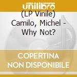 (LP Vinile) Camilo, Michel - Why Not? vinile