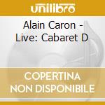 Alain Caron - Live: Cabaret D cd