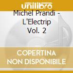 Michel Prandi - L'Electrip Vol. 2 cd musicale di Michel Prandi