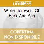 Wolvencrown - Of Bark And Ash cd