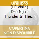 (LP Vinile) Dzo-Nga - Thunder In The Mountains lp vinile