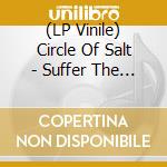 (LP Vinile) Circle Of Salt - Suffer The Cold vinile