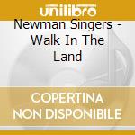 Newman Singers - Walk In The Land