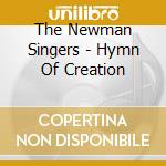 The Newman Singers - Hymn Of Creation cd musicale di The Newman Singers