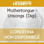 Mothertongue - Unsongs (Digi) cd musicale di Mothertongue