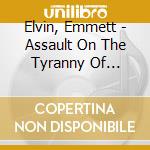 Elvin, Emmett - Assault On The Tyranny Of Reason cd musicale di Elvin, Emmett