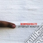 Incomprensibile Fc - Superfast Nonstop cd