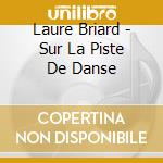 Laure Briard - Sur La Piste De Danse cd