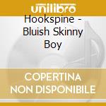Hookspine - Bluish Skinny Boy cd