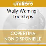Wally Warning - Footsteps cd musicale di Wally Warning