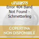 Error 404 Band Not Found - Schmetterling