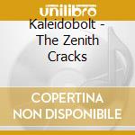 Kaleidobolt - The Zenith Cracks cd musicale di Kaleidobolt
