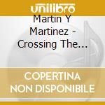 Martin Y Martinez - Crossing The Border