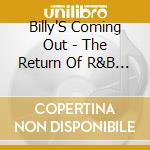 Billy'S Coming Out - The Return Of R&B And Soul cd musicale di Billy'S Coming Out