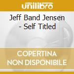 Jeff Band Jensen - Self Titled cd